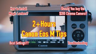 2 HOURS+ OF CANON EOS M MAGIC LANTERN TUTORIALS,TIPS,TROUBLESHOOTING& MORE