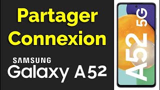 Comment faire un partage de connexion sur Samsung A52, partager wifi Samsung A52