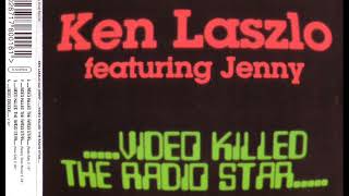 KEN LASZLO feat. JENNY - Video killed the radio star (new edit)
