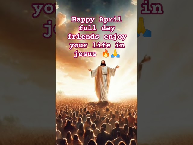 #happy April full day friends enjoy your life in jesus # subscribe to our channel friends class=