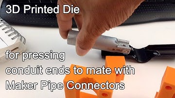 3D Printed Tool Die for Pressing Conduit Ends to mate with Maker Pipe Tee Connectors