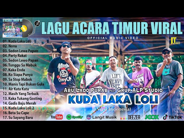 Lagu Acara Timur Viral Terbaru 2023 ~ Kuda Laka Loli Abu Lado Purab ft. Grup ALP Studio class=