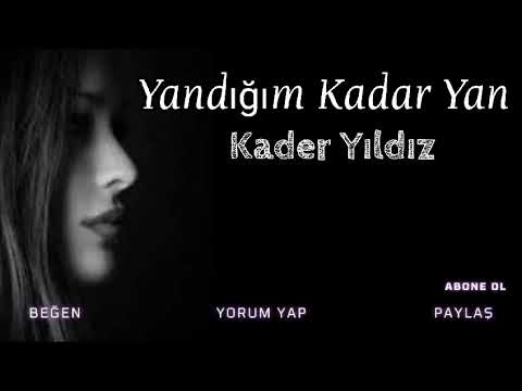 Kader Yıldız (Yandığım Kadar Yan )