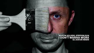 Martin Solveig, Stefflon Don - I Don't Wanna Work ( DJ Junior Remix ) Resimi