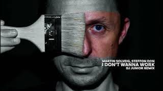 Martin Solveig, Stefflon Don - I Don't Wanna Work ( DJ Junior Remix )