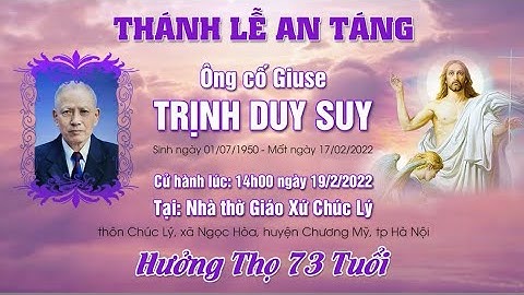 Thánh Lễ An Táng Ông Cố Giuse Trịnh Duy Suy - ngày 19/02/2022