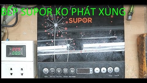 Bếp từ Supor không nóng,không phát xung,không báo lỗi.
