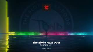 The Bloke Next Door - Euphoric Love #Trance #Edm #Club #Dance #House