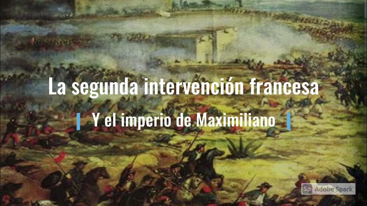 Segunda intervención francesa e imperio de Maximiliano - YouTube