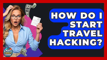 How Do I Start Travel Hacking? - Crazy About Credit Cards