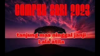 campur sari tanjung mas ninggal janji-lala atila/lagu hits 2023