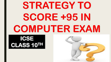 Strategy to score +95 in ICSE Computer Class 10th Board Exam