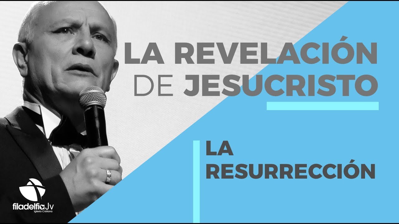 La resurrección - Abraham Peña - La revelación de Jesucristo