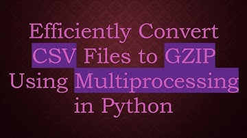 Efficiently Convert CSV Files to GZIP Using Multiprocessing in Python