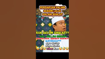 BIKIN KAGET!! TERNYATA!! PEREMPUAN PALING SERING LALAI DALAM SHALAT #ustadzdasadlatif #dasadlatif