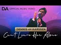 Cant leave her alone  dennis van aarssen official music