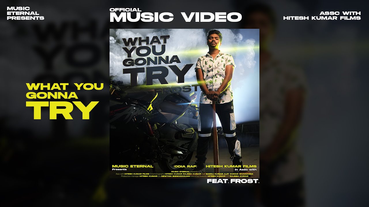 New Music Video: WHAT YOU GONNA TRY feat. Frost. | ODIA RAP | MUSIC ETERNAL