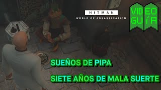 HITMAN Guía 100% | SUEÑOS DE PIPA y SIETE AÑOS DE MALA SUERTE
