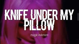Video thumbnail of "Maggie Lindemann - Knife Under My Pillow (Lyrics)"