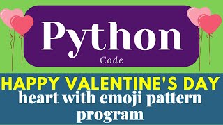 happy valentine's day 💝Python Pattern Program 😍 hear with couple emoji 💑 #valentines 💓 #shorts
