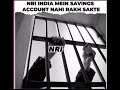 NRIs should close Saving Accounts in India | Guide to NRE &amp; NRO l Maximum Tax Benefits &amp; Savings