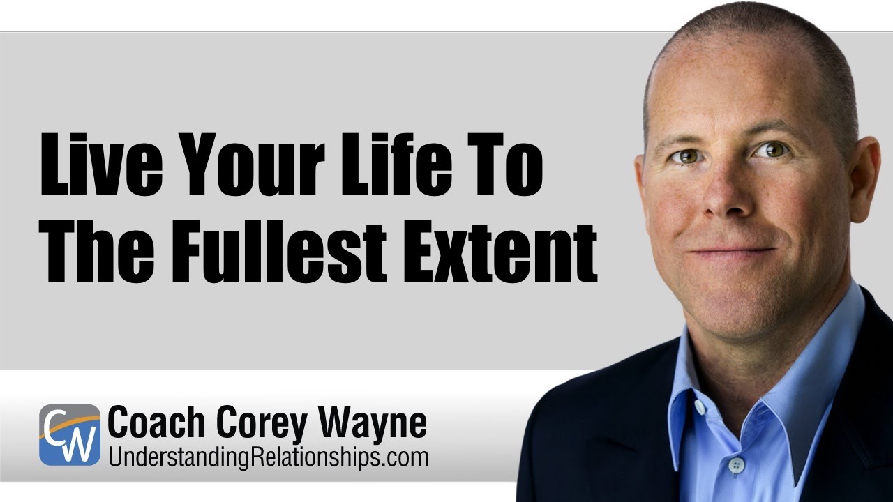 Live Your Life To The Fullest Extent - YouTube