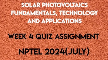 Solar Photovoltaics Fundamentals, Technology and Applications Week 4 Quiz Solution | NPTEL 2024 July