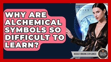 Why Are Alchemical Symbols So Difficult To Learn? - Occult Origins Explained