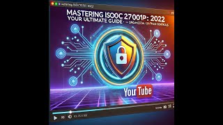 Mastering ISO/IEC 27001: 2022 - Your Ultimate Guide! - Part 2