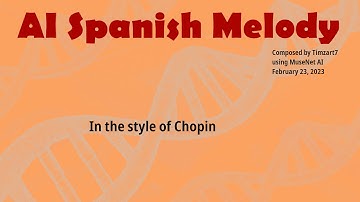 AI Spanish Melody -- in the style of Chopin, composed using MuseNet AI