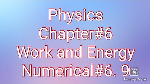Matric part 1 physics, ch 6, Power physics - ch 6 Work and energy -problem 6.9- 9th class physics