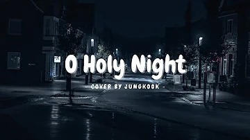 (LYRICS) O Holy Night - Jungkook cover