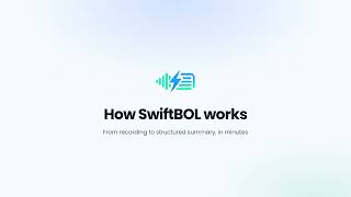SwiftBOL – Turn meetings and classes into structured summaries
