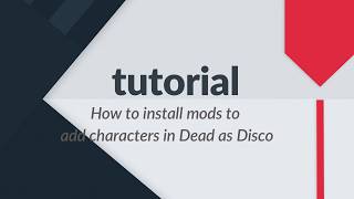 tutorial How to use mods to add characters in Dead as Disco