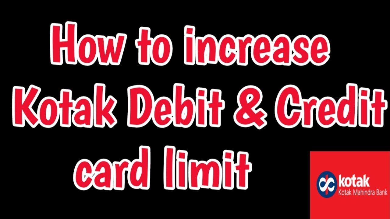 How To Increase Kotak Debit Credit Card Limit Kotak Bank Debit Card how-to-increase-kotak-debit-credit-card-limit-kotak-bank-debit-card