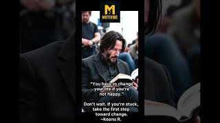 You Have To Change Your Life If Youre Not Happy keanureeves Once Said shorts