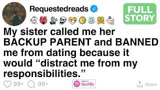 My sister called me her BACKUP PARENT and BANNED me from dating FULL STORY
