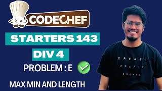 Codechef Starters 143 (Div 4) | Max Min And Length | MAXMINLEN | Editorial Solution