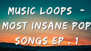 MOST INSANE POP SONG EP . 01 | Music Loops