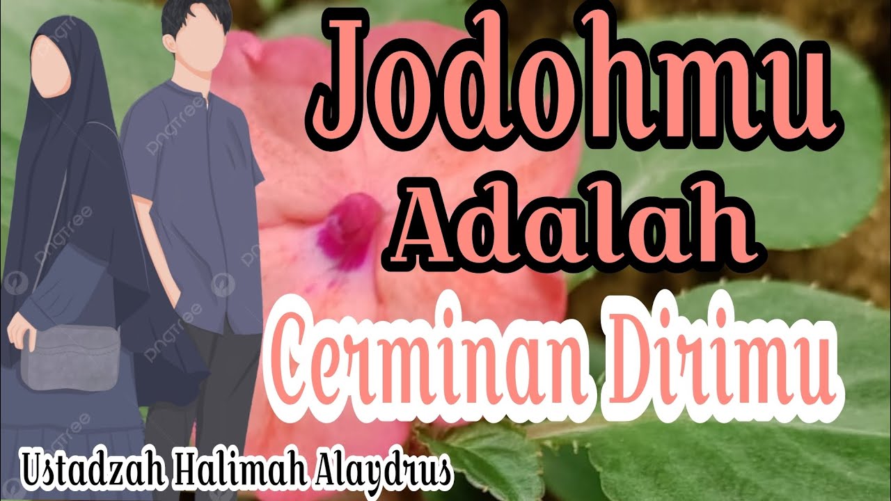 Jodoh Merupakan Takdir Yang Telah Allah Tetapkan | Ustadzah Halimah Alaydrus