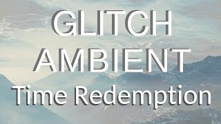 Time Redemption. Ambient Glitch music #ambient #instrumental #relax #glitch #euko screenshot 1