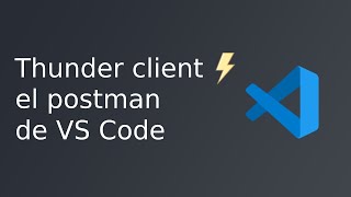 Thunder client, el postman de VS code ⚡️