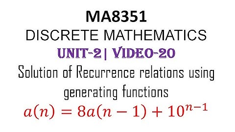 MA8351| DISCRETE MATHEMATICS| UNIT-2| VIDEO-20| Recurrence relation Using Generating function