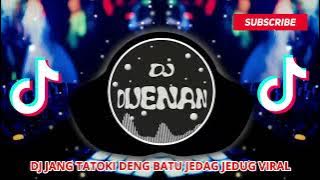 DJ JANG TATOKI DENG BATU x LELOLELO JEDAG JEDUG VIRAL TIKTOK