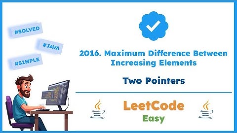 LeetCode 2016. Maximum Difference Between Increasing Elements | Two Pointers | Java