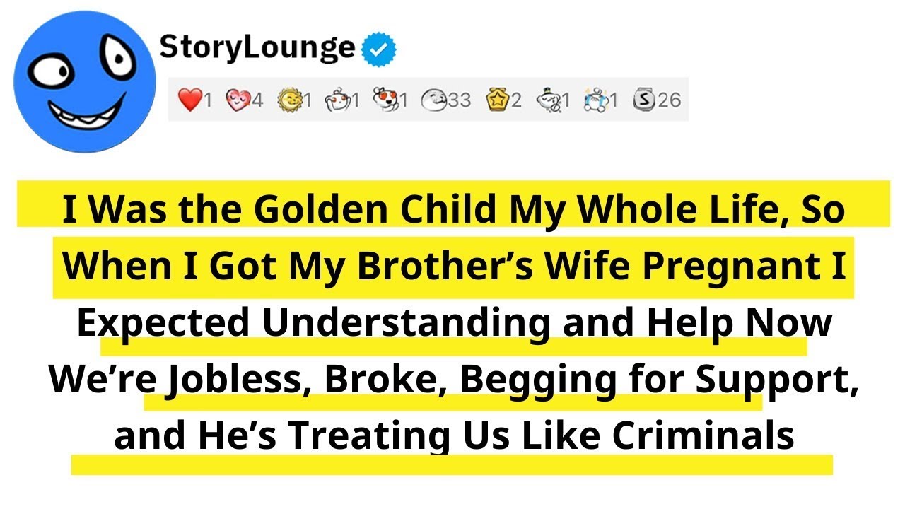 I Was the Golden Child My Whole Life So When I Got My Brother Wife Pregnant I Expected Understandin