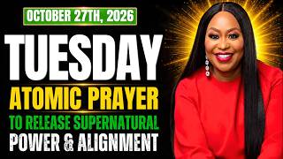 Tuesday, 27th October, 2026 – Atomic Prayer to Release Supernatural Power & Alignment | Cindy Trimm