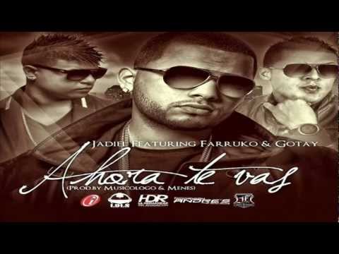 Ahora Te Vas (Remix) - Jadiel Ft Farruko y Gotay (Original) ★REGGAETON 2012★ / DALE ME GUSTA