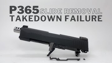 P365 - SLIDE STUCK (TAKE-DOWN FAILURE)
