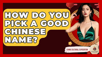 How Do You Pick A Good Chinese Name? - China Cultural Expedition